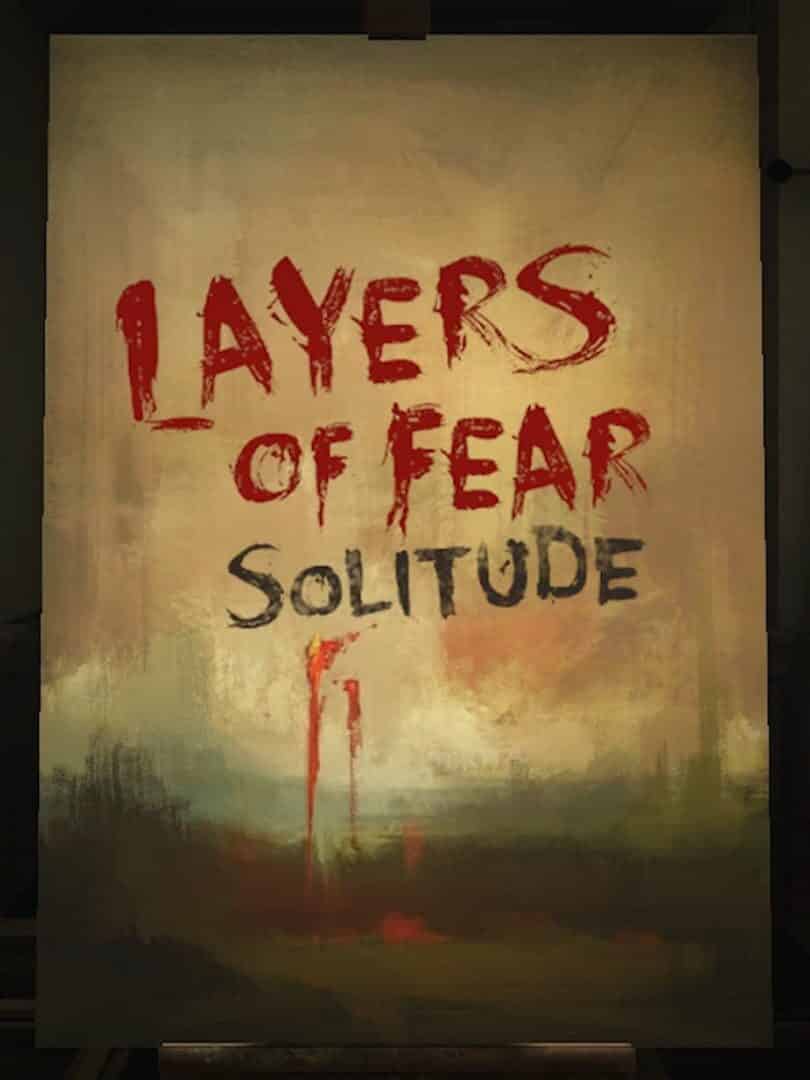 Layers of Fear: Solitude